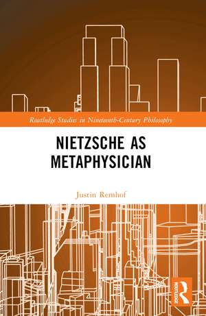 Nietzsche as Metaphysician de Justin Remhof