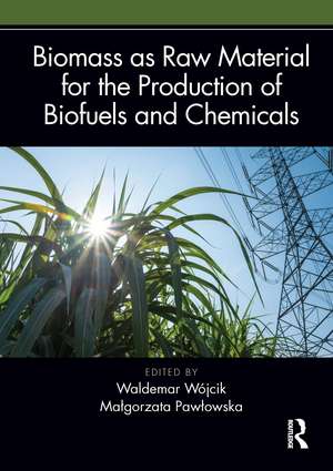 Biomass as Raw Material for the Production of Biofuels and Chemicals de Waldemar Wójcik