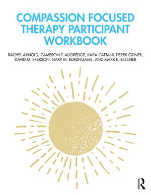 Compassion Focused Therapy Participant Workbook de Rachel Arnold