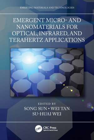 Emergent Micro- and Nanomaterials for Optical, Infrared, and Terahertz Applications de Song Sun