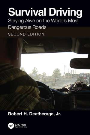 Survival Driving: Staying Alive on the World’s Most Dangerous Roads de Robert H. Deatherage, Jr.