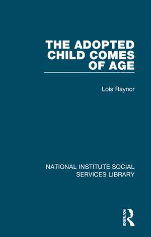 The Adopted Child Comes of Age de Lois Raynor