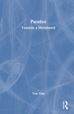 Paradox: Towards a Metatheory de Tom Vine