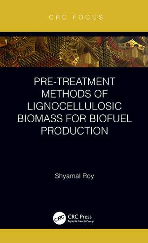 Pre-treatment Methods of Lignocellulosic Biomass for Biofuel Production de Shyamal Roy