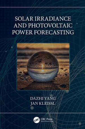 Solar Irradiance and Photovoltaic Power Forecasting de Dazhi Yang