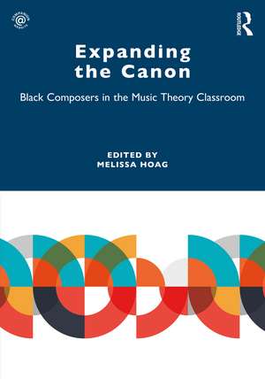 Expanding the Canon: Black Composers in the Music Theory Classroom de Melissa Hoag