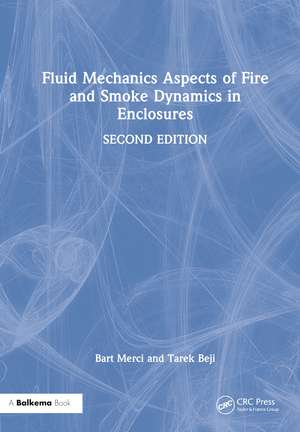 Fluid Mechanics Aspects of Fire and Smoke Dynamics in Enclosures de Bart Merci