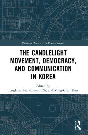 The Candlelight Movement, Democracy, and Communication in Korea de JongHwa Lee