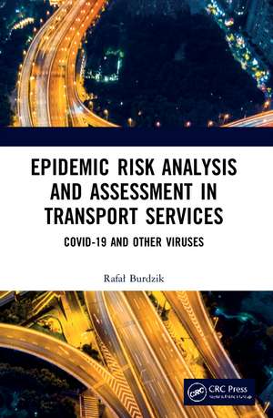 Epidemic Risk Analysis and Assessment in Transport Services: COVID-19 and Other Viruses de Rafał Burdzik