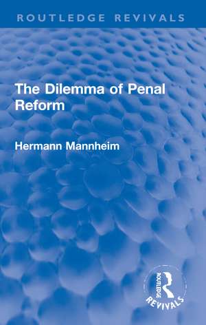 The Dilemma of Penal Reform de Hermann Mannheim