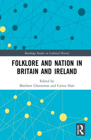 Folklore and Nation in Britain and Ireland de Matthew Cheeseman