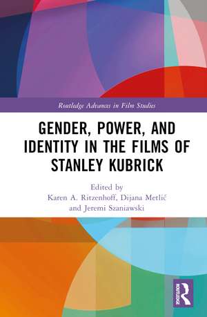 Gender, Power, and Identity in The Films of Stanley Kubrick de Karen A. Ritzenhoff