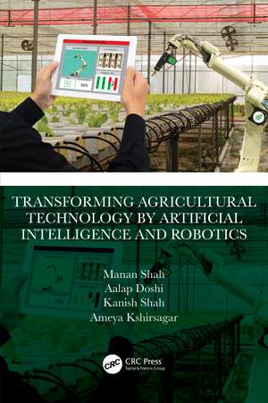 Transforming Agricultural Technology by Artificial Intelligence and Robotics de Manan Shah