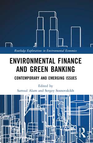 Environmental Finance and Green Banking: Contemporary and Emerging Issues de Samsul Alam