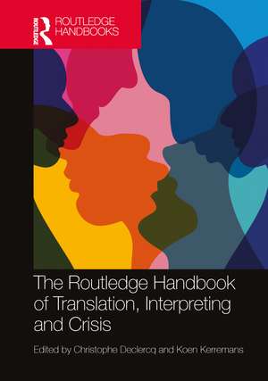 The Routledge Handbook of Translation, Interpreting and Crisis de Christophe Declercq