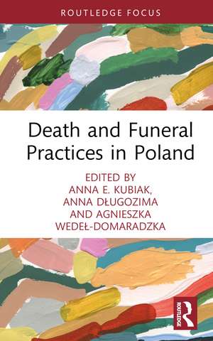 Death and Funeral Practices in Poland de Anna E. Kubiak