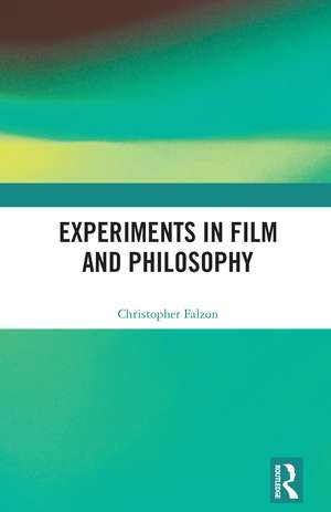 Experiments in Film and Philosophy de Christopher Falzon