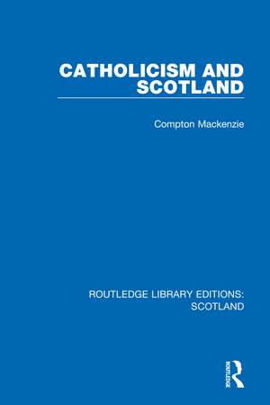 Catholicism and Scotland de Compton Mackenzie