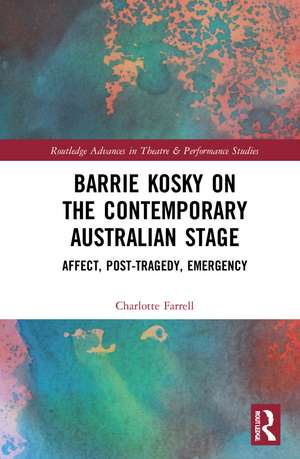 Barrie Kosky on the Contemporary Australian Stage: Affect, Post-Tragedy, Emergency de Charlotte Farrell