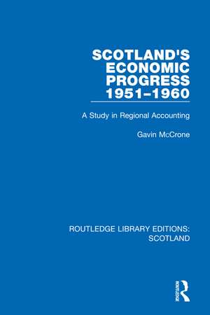 Scotland’s Economic Progress 1951-1960: A Study in Regional Accounting de Gavin McCrone