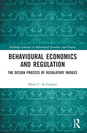 Behavioural Economics and Regulation: The Design Process of Regulatory Nudges de Maria C. de Campos