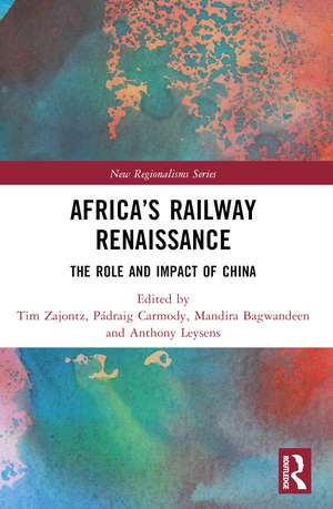 Africa’s Railway Renaissance: The Role and Impact of China de Tim Zajontz