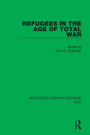 Refugees in the Age of Total War de Anna C. Bramwell