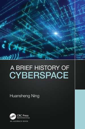 A Brief History of Cyberspace de Huansheng Ning