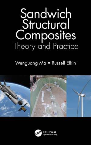 Sandwich Structural Composites: Theory and Practice de Wenguang Ma