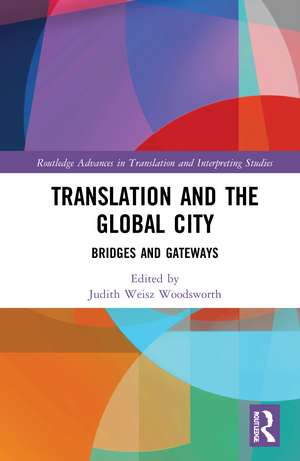 Translation and the Global City: Bridges and Gateways de Judith Weisz Woodsworth