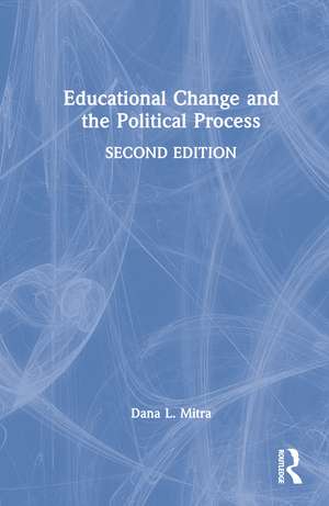 Educational Change and the Political Process de Dana L. Mitra