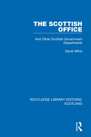 The Scottish Office: And Other Scottish Government Departments de David Milne