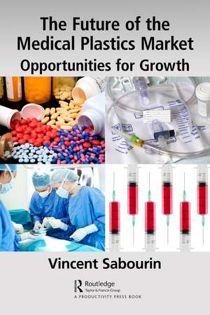 The Future of the Medical Plastics Market: Opportunities for Growth de Vincent Sabourin