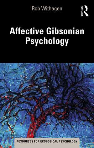 Affective Gibsonian Psychology de Rob Withagen