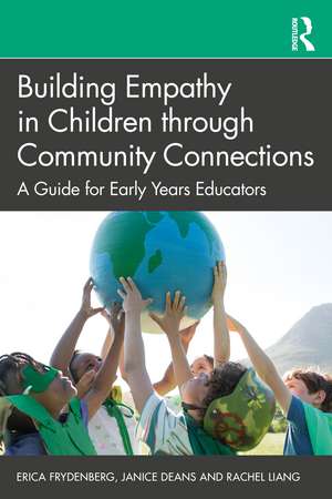 Building Empathy in Children through Community Connections: A Guide for Early Years Educators de Erica Frydenberg