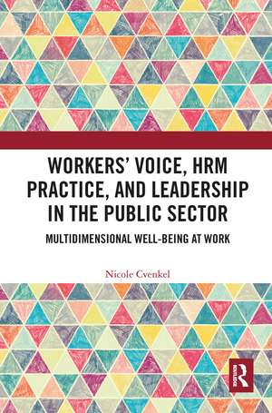 Workers' Voice, HRM Practice, and Leadership in the Public Sector: Multidimensional Well-Being at Work de Nicole Cvenkel