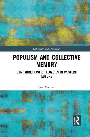 Populism and Collective Memory: Comparing Fascist Legacies in Western Europe de Luca Manucci