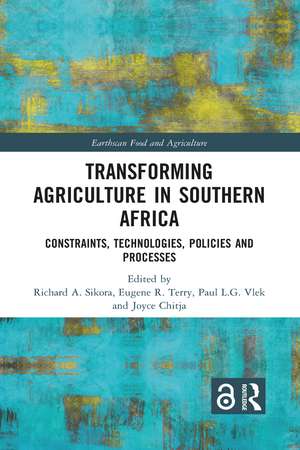 Transforming Agriculture in Southern Africa: Constraints, Technologies, Policies and Processes de Richard A. Sikora