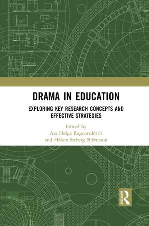 Drama in Education: Exploring Key Research Concepts and Effective Strategies de Ása Helga Ragnarsdóttir