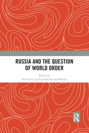 Russia and the Question of World Order de Elias Götz