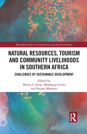 Natural Resources, Tourism and Community Livelihoods in Southern Africa: Challenges of Sustainable Development de Moren T. Stone