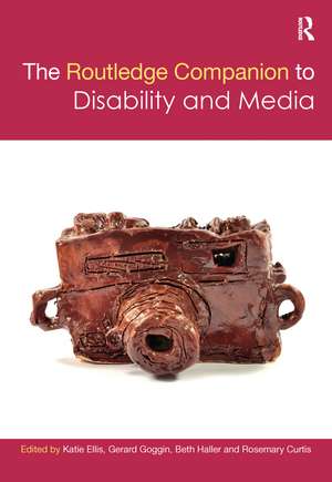 The Routledge Companion to Disability and Media de Katie Ellis