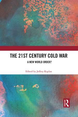 The 21st Century Cold War: A New World Order? de Jeffrey Kaplan