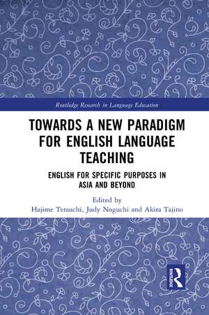 Towards a New Paradigm for English Language Teaching: English for Specific Purposes in Asia and Beyond de Hajime Terauchi