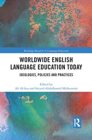 Worldwide English Language Education Today: Ideologies, Policies and Practices de Ali Al-Issa