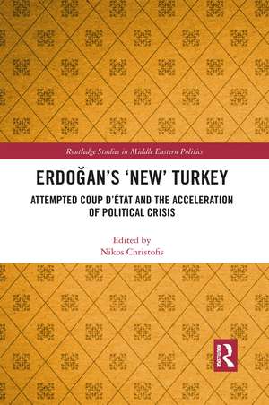 Erdoğan’s ‘New’ Turkey: Attempted Coup d’état and the Acceleration of Political Crisis de Nikos Christofis