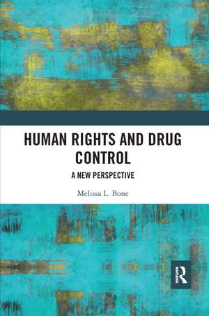 Human Rights and Drug Control: A New Perspective de Melissa Bone