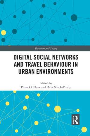 Digital Social Networks and Travel Behaviour in Urban Environments de Pnina Plaut