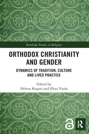 Orthodox Christianity and Gender: Dynamics of Tradition, Culture and Lived Practice de Helena Kupari