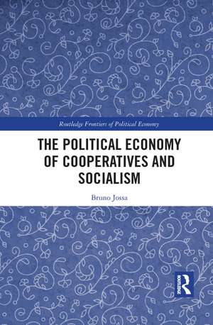 The Political Economy of Cooperatives and Socialism de Bruno Jossa